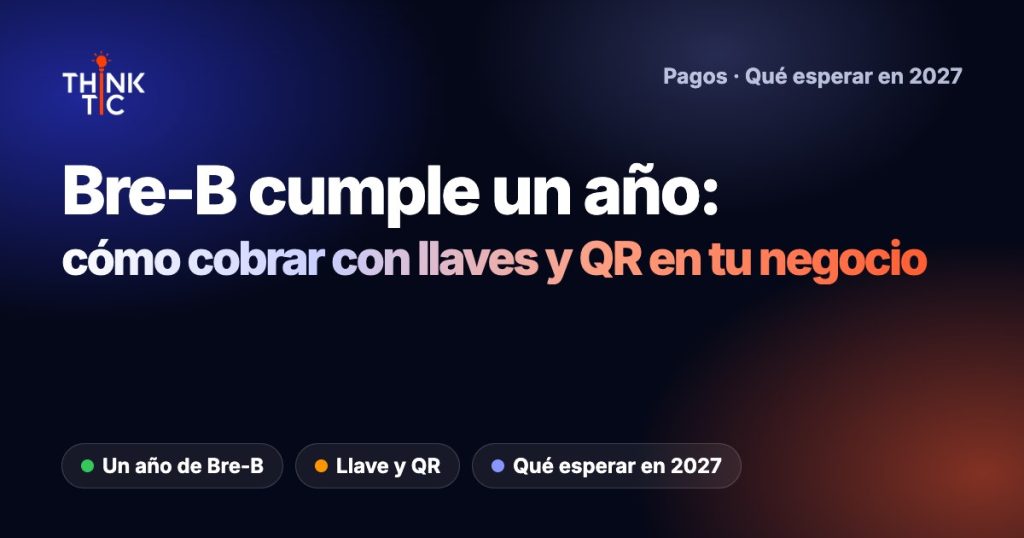 Bre-B cumple un año: cómo cobrar con llaves y QR en tu negocio y qué esperar en 2027