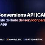 Cómo configurar Meta Conversions API en Colombia: Seguimiento del lado del servidor para no perder ventas en WhatsApp