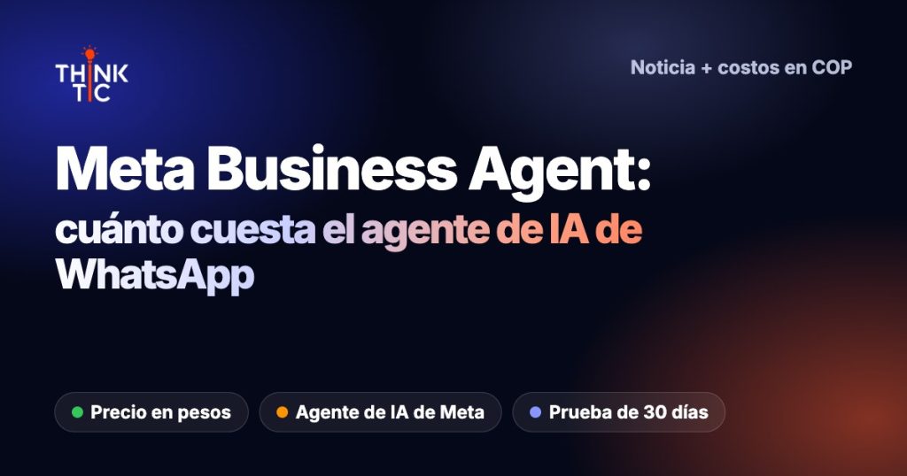 Meta Business Agent: cuánto cuesta el agente de IA de WhatsApp y cuándo le conviene a una | Think TIC