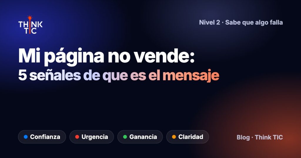 Mi página no vende: 5 señales de que el problema es el mensaje y no el diseño | Think TIC