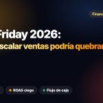 Por qué escalar tus ventas este Black Friday 2026 podría quebrar tu PyME (El error del CAC y el ROAS ciego)