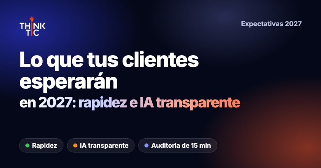 Lo que tus clientes esperarán en 2027: respuestas inmediatas, IA con transparencia y pagos sin fricción